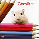 Book cover image of 2011 Gerbils Square Wall Calendar by BrownTrout Publishers