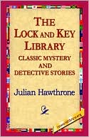 Julian Hawthorne: Lock and Key Library Classic Mystrey and Detective Stories