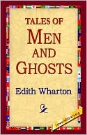 Edith Wharton: Tales Of Men And Ghosts