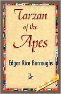 Edgar Rice Burroughs: Tarzan of the Apes