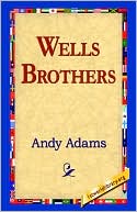 Book cover image of Wells Brothers: The Young Cattle Kings by Andy Adams