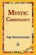 Book cover image of Mystic Christianity by Yogi Ramacharaka