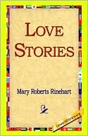 Mary Roberts Rinehart: Love Stories