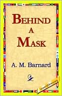 Book cover image of Behind a Mask by A. M. Barnard