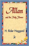 Book cover image of Allan and the Holy Flower by H. Rider Haggard