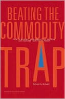 Richard Anthony D'Aveni: Beating the Commodity Trap: How to Maximize Your Competitive Position and Increase Your Pricing Power