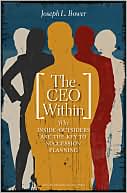 Joseph L. Bower: The CEO Within: Why Inside-Outsiders Are the Key to Succession Planning