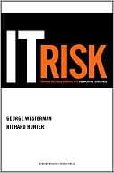 Book cover image of IT Risk: Turning Business Threats into Competitive Advantage by George Westerman