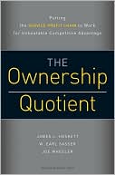 James L. Heskett: The Ownership Quotient: Putting the Service Profit Chain to Work for Unbeatable Competitive Advantage