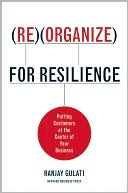 Book cover image of Reorganize for Resilience: Putting Customers at the Center of Your Business by Ranjay Gulati