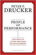 Book cover image of People and Performance: The Best of Peter Drucker on Management by Peter Ferdinand Drucker