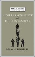 Ben W. Heineman: High Performance with High Integrity