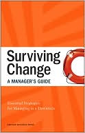 Harvard Business School Press: Surviving Change: A Manager's Guide: Essential Strategies for Managing in a Downturn