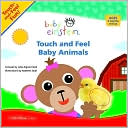 Book cover image of Baby Einstein: Touch and Feel Baby Animals by Julie Aigner-Clark