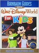 Birnbaum Travel Guides Staff: Birnbaum's Walt Disney World for Kids 2010