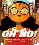 Book cover image of Oh No!: Or How My Science Project Destroyed the World by Mac Barnett