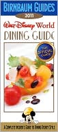 Birnbaum Travel Guides Staff: Walt Disney World Dining Guide 2011