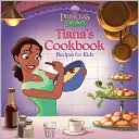 Book cover image of Tiana's Cookbook: Recipes for Kids by Disney Press