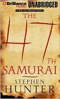 Book cover image of The 47th Samurai (Bob Lee Swagger Series #4) by Stephen Hunter