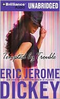 Eric Jerome Dickey: Tempted by Trouble