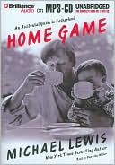 Michael Lewis: Home Game: An Accidental Guide to Fatherhood