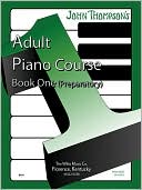 Book cover image of The Adult Preparatory Piano Book, Book One, Vol. 1 by John Thompson