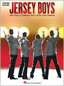 Book cover image of Jersey Boys: The Story of Frankie Valli and The Four Seasons Vocal Selections by Frankie Valli