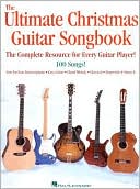 Hal Leonard Corp.: The Ultimate Christmas Guitar Songbook: The Complete Resource for Every Guitar Player!
