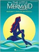 Book cover image of The Little Mermaid: A Broadway Musical by Alan Menken
