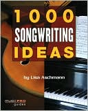 Book cover image of 1000 Songwriting Ideas by Lisa Aschmann