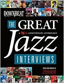 Frank Alkyer: Downbeat - The Great Jazz Interviews: A 75th Anniversary Anthology