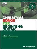 Peter Penhallow: Christmas Songs for Beginning Guitar: Learn to Play 15 Complete Holiday Classics