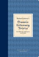 Richard Lederer: Richard Lederer's Classic Literary Trivia: from Mythology, Shakespeare, and the Bible