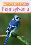 Book cover image of Backyard Birds of Pennsylvania: How to Identify and Attract the Top 25 Birds by Bill Fenimore