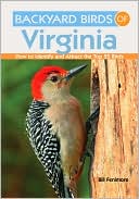 Book cover image of Backyard Birds of Virginia: How to Identify and Attract the Top 25 Birds by Bill Fennimore