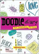 Book cover image of Doodle Diary: Art Journaling for Girls by Dawn DeVries Sokol