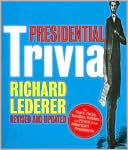 Richard Lederer: Presidential Trivia Revised and Updated: The Feats, Fates, Families, Foibles, and Firsts of Our American Presidents