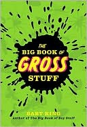 Book cover image of The Big Book of Gross Stuff by Bart King
