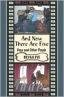 Bryan Dye: And Now There Are Five: Dogs And Other People