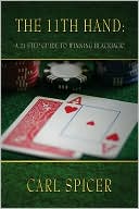 Carl Spicer: The 11th Hand: A 21 Step Guide to Winning Blackjack!