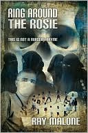 Book cover image of Ring Around the Rosie: This Is Not a Nursery Rhyme by Ray Malone