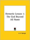 Book cover image of Hermetic Lesson 1: The God beyond All NA by A. S. Raleigh