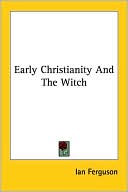 Ian Ferguson: Early Christianity and the Witch