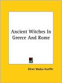 Oliver Hueffer: Ancient Witches In Greece And Rome