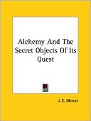 J. E. Mercer: Alchemy and the Secret Objects of Its Qu