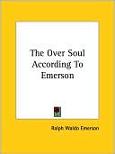 Book cover image of The Over Soul According to Emerson by Ralph Waldo Emerson