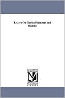 Samuel Miller: Letters On Clerical Manners And Habits