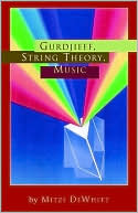 Mitzi Dewhitt: Gurdjieff, String Theory, Music