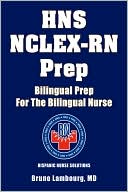 Bruno MD Lambourg: Hns Nclex-Rn Prep: Bilingual Prep for the Bilingual Nurse