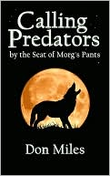 Don Miles: Calling Predators By The Seat Of Morg's Pants